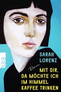 Cover: Mit dir, da m&ouml;chte ich im Himmel Kaffee trinken - Rowohlt Taschenbuch