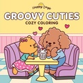 Cover: Groovy Cuties: Cozy Coloring Book - Lake Press