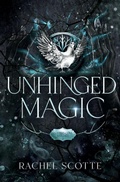Cover: Unhinged Magic - Rachel Scotte Publishing