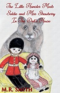 Cover: The Little Hamster Meets Soldie and Miss Strawberry In The Doll's House - M.R. Smith