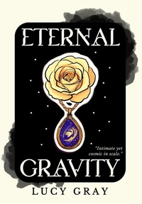 Enlarge image Cover: Eternal Gravity - Lucy Gray