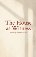 Cover: The House as Witness - Quillkeepers Press