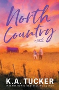 Cover: North Country - K.A. Tucker Books Ltd.