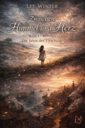Cover: Zwischen Himmel und Herz - Band I - Kindheit: Die Jahre der Unschuld - epubli