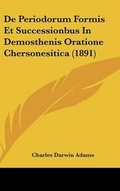 Cover: de Periodorum Formis Et Successionbus in Demosthenis Oratione Chersonesitica (1891) - Kessinger Publishing