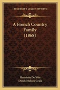 Cover: A French Country Family (1868) - Kessinger Publishing