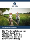 Cover: Die Wiederbelebung von Kalyani durch den Tourismus - Eine US-Armeebasis aus dem Zweiten Weltkrieg - Verlag Unser Wissen