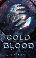 Cover: Cold Blood: Scales of Tomorrow: A Crimson Tide Origin Novel - Arla Jones