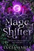 Cover: Mage Shifter (Magical Creatures Academy, #3) - Luc&iacute;a Ashta