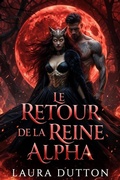 Cover: Le retour de la reine alpha (Fatigu&eacute; de la guerre et de l'identit&eacute; cach&eacute;e, #1) - Laura Dutton