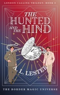 Cover: The Hunted and the Hind (London Calling, #3) - A. L. Lester