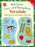 Cover: Mein bunter Lern- und &Uuml;bungsblock Vorschule. Bilderr&auml;tsel mit Buchstaben und Zahlen - Arena