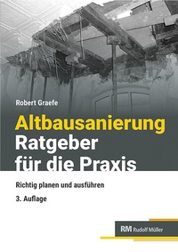 Bild vergrößern Bild: Altbausanierung - Ratgeber für die Praxis - Rudolf Müller Verlag