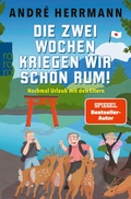 Cover: Die zwei Wochen kriegen wir schon rum! - Rowohlt