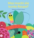 Cover: Was macht die bunte Raupe? - Ullmann Medien