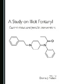 Cover: A Study on Illicit Fentanyl - Cambridge Scholars Publishing