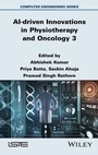 Cover: AI-driven Innovations in Physiotherapy and Oncology 3 - ISTE Ltd