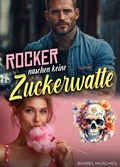 Cover: Rocker naschen keine Zuckerwatte. Rocker Romance von B&auml;rbel Muschiol - Romance Verlag