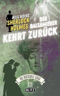 Cover: Der Balsamierer kehrt Zur&uuml;ck (Nils Noirs Sherlock Holmes - Die Rockdale Saga 03) - Blitz Verlag