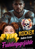 Cover: Rocker haben keine Fr&uuml;hlingsgef&uuml;hle. Rocker Romance von B&auml;rbel Muschiol - Romance Verlag