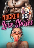 Cover: Rocker m&ouml;gen keine Love Stories. Rocker Romance von B&auml;rbel Muschiol - Romance Verlag