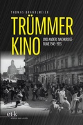 Cover: Tr&uuml;mmerkino und andere Nachkriegsfilme - Edition Text + Kritik