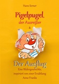 Cover: Pigelpugel, der Ausrei&szlig;er & Der Ausflug - Eine Bildergeschichte, inspiriert von einer Erz&auml;hlung Anne Franks - BoD - Books on Demand