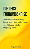 Cover: Die leise F&uuml;hrungskrise - BoD - Books on Demand