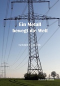 Cover: Ein Metall bewegt die Welt - BoD - Books on Demand
