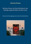 Cover: Berliner Kieze, ein Geschichtsbuch, das st&auml;ndig umgeschrieben werden muss - BoD - Books on Demand