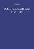 Cover: 25 Mal hom&ouml;opathische Erste Hilfe - BoD - Books on Demand