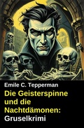 Cover: Die Geisterspinne und die Nachtd&auml;monen: Gruselkrimi - Uksak E-Books