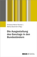 Cover: Die Ausgestaltung des Ganztags in den Bundesl&auml;ndern - Juventa Verlag ein Imprint der Beltz Verlagsgruppe GmbH & Co. KG