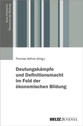 Cover: Deutungsk&auml;mpfe und Definitionsmacht im Feld der &ouml;konomischen Bildung - Juventa Verlag ein Imprint der Beltz Verlagsgruppe GmbH & Co. KG