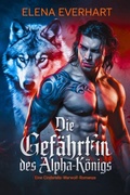 Cover: Die Gef&auml;hrtin des Alpha-K&ouml;nigs - Elena Everhart