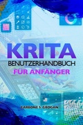 Cover: Krita Benutzerhandbuch f&uuml;r Anf&auml;nger - Carbone S. Grogan
