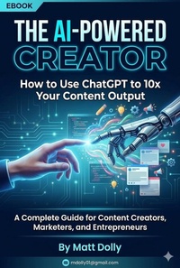 Enlarge image Cover: The AI-Powered Creator - How to Use ChatGPT to 10x Your Content Output (Ai Master Class, #1) - Matthew Dolly