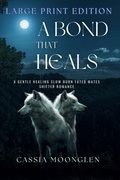Cover: A Bond That Heals - Moonglen Shifters Large Print Editions