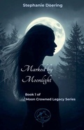 Cover: Marked by Moonlight - The Moon Crowned Legacy Series