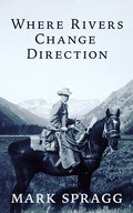 Cover: Where Rivers Change Direction - Mark Spragg