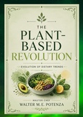 Cover: The Plant-Based Revolution - Master Chef Walter M.E. Potenza