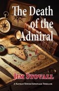 Cover: The Death of the Admiral (Nathan Tower Novels of Espionage and Intrigue) - Jim Stovall