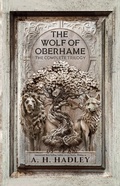 Cover: The Wolf of Oberhame: The Complete Trilogy - A.H. Hadley