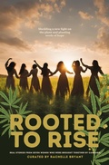 Cover: Rooted To Rise: Real Stories From Seven Women Who Were Brought Together By Cannabis - Wildly Free Publishing