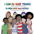 Cover: I Can Do Hard Things / Yo Puedo Hacer Cosas Dif&iacute;ciles - Skinned Knee Publishing