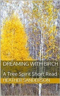 Cover: Dreaming with Birch - MAJESTIC WISDOM PUBLISHING