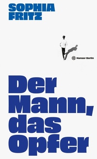 Enlarge image Cover: Der Mann, das Opfer - Hanser