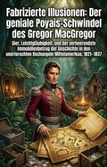 Cover: Fabrizierte Illusionen: Der geniale Poyais-Schwindel des Gregor MacGregor - epubli