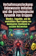 Cover: Verhaltensansteckung: Unbewusste Imitation und die psychologische Dynamik von Gruppen - epubli