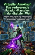 Cover: Virtueller Amoklauf: Das verheerende Falador-Massaker in der digitalen Welt - epubli